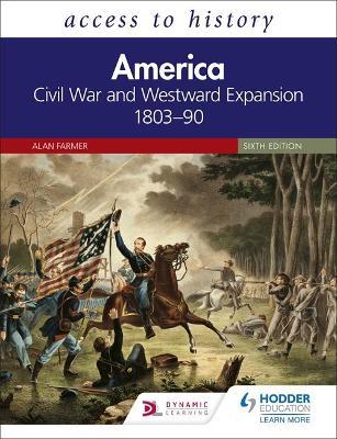 Access to History: America: Civil War and Westward Expansion 1803-90 Sixth Edition