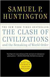 CLASH OF CIVILIZATIONS AND THE REMAKING OF WORLD O