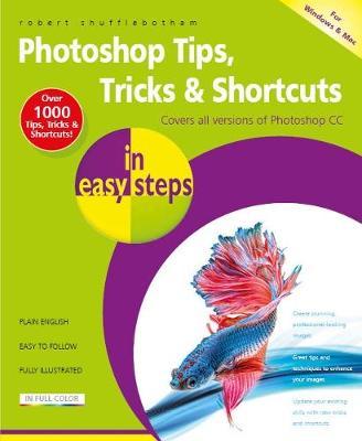 Photoshop Tips, Tricks & Shortcuts in Easy Steps