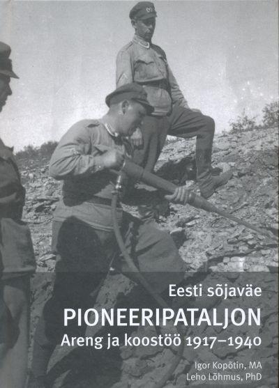 EESTI SÕJAVÄE PIONEERIPATALJON. ARENG JA KOOSTÖÖ 1917-1940