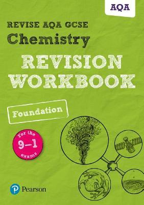 Pearson REVISE AQA GCSE (9-1) Chemistry Foundation Revision Workbook: For 2024 and 2025 assessments and exams (Revise AQA GCSE Science 16)