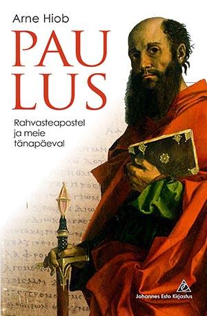 PAULUS. RAHVASTE APOSTEL JA MEIE TÄNAPÄEVAL