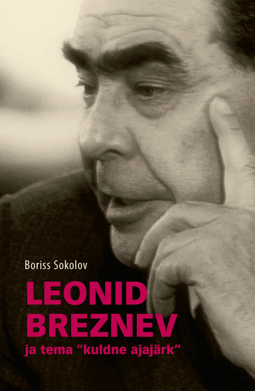 E-raamat: Leonid Brežnev ja tema "kuldne ajajärk"