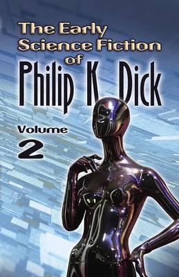 Early Science Fiction of Philip K. Dick, Volume 2 (working title)