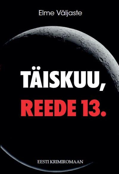 TÄISKUU, REEDE 13.