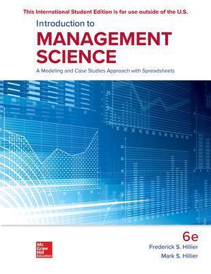 ISE Introduction to Management Science: A Modeling and Case Studies Approach with Spreadsheets