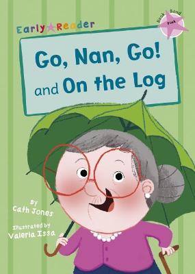 Go, Nan, Go! and On a Log (Early Reader)
