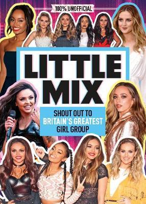 Little Mix: 100% Unofficial - Shout Out to Britains Greatest Girl Group