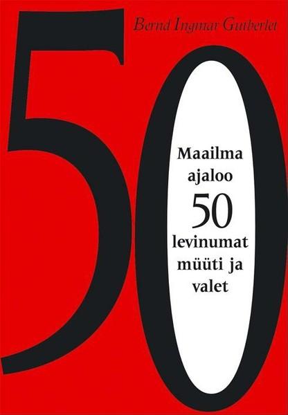 E-raamat: Maailma ajaloo 50 levinumat müüti ja valet
