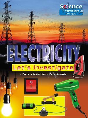 Electricity: Let's Investigate, Facts, Activities, Experiments