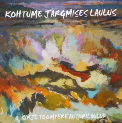 SIRJE TOOMPERE - KOHTUME JÄRGMISES LAULUS CD