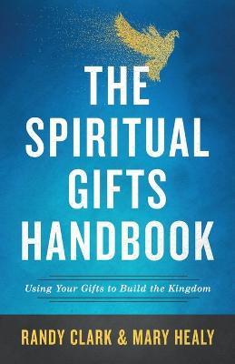 Spiritual Gifts Handbook - Using Your Gifts to Build the Kingdom