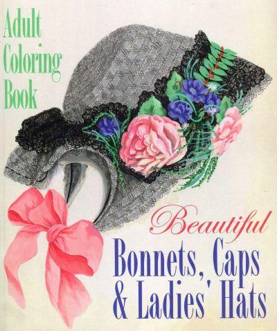 Beautiful Bonnets, Hats and Ladies Hats Adult Colouring Book