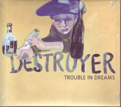 DESTROYER - TROUBLE IN DREAMS (2008) CD