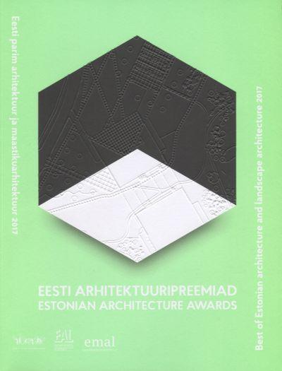 EESTI ARHITEKTUURIPREEMIAD 2017 / ESTONIAN ARCHITECTURE AWARDS 2017