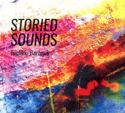 TUULIKKI BARTOSIK - STORIED SOUNDS (2016) CD