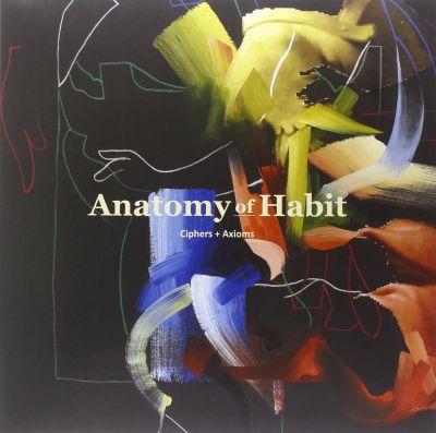Anatomy of Habit - Ciphers + Axioms (2014) LP