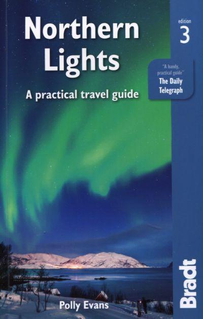 Bradt Travel Guide: Northern Lights. A Practical Travel Guide