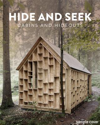 Hide and Seek. The Architecture of Cabins and Hide-Outs
