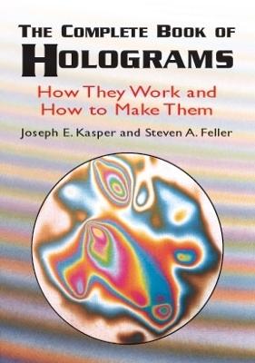 The Complete Book of Holograms: How
