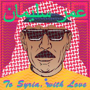 Omar Souleyman - to Syria, With Love (2017) 2LP+CD