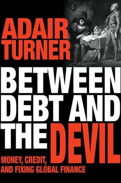 Between Debt and Devil: Money, Credit, and Fixingglobal Finance