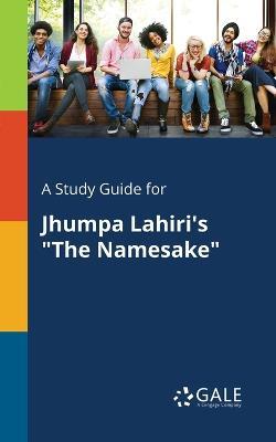 Study Guide for Jhumpa Lahiri's "The Namesake"