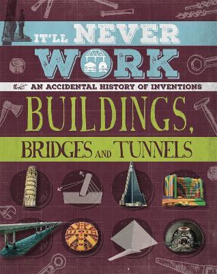 It'll Never Work: Buildings, Bridges and Tunnels