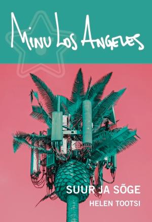 E-raamat: MINU LOS ANGELES. SUUR JA SÕGE