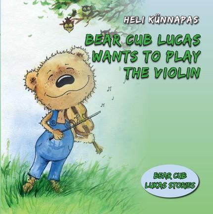 E-raamat: Bear Cub Lucas Wants to Play the Violin