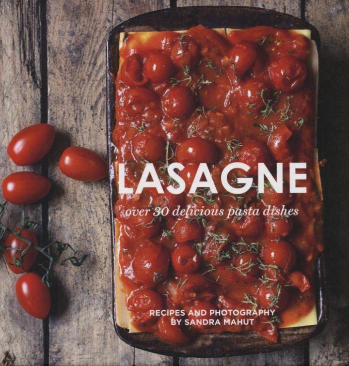 Lasagne: Over 30 delicious pasta dishes