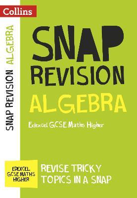 Edexcel GCSE 9-1 Maths Higher Algebra (Papers 1, 2 & 3) Revision Guide
