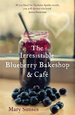Irresistible Blueberry Bakeshop and Cafe: A heartwarming, romantic summer read