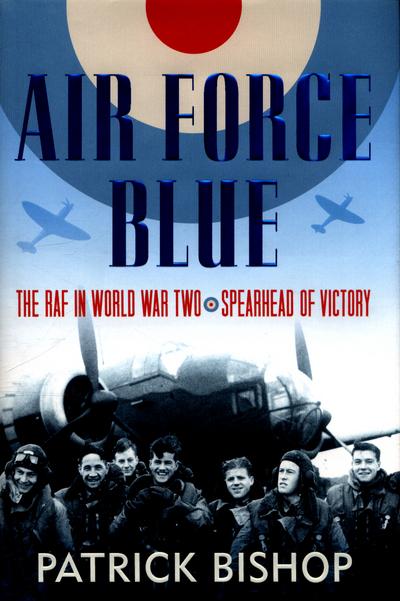 Air Force Blue: The Raf in World War Two - Spearhead of Victory