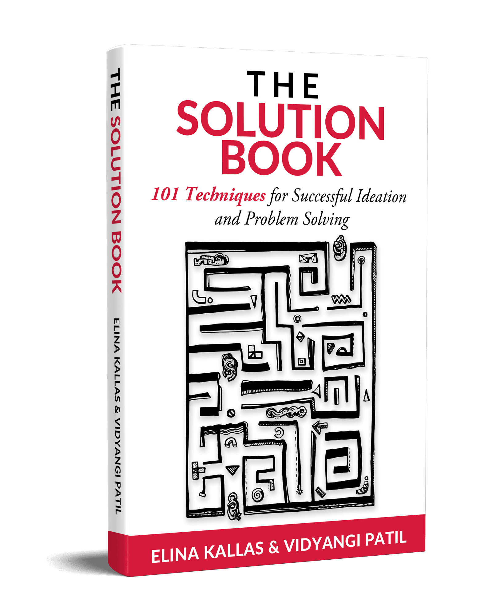 The Solution Book. 101 Techniques for Successful.Ideation and Problem Solving