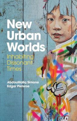 New Urban Worlds - Inhabiting Dissonant Times