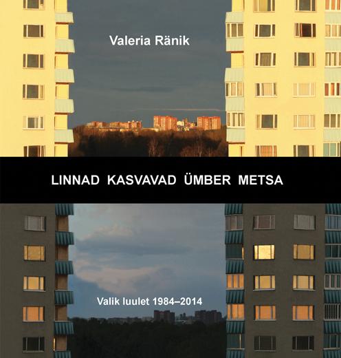 LINNAD KASVAVAD ÜMBER METSA. VALIK LUULET 1984-2014
