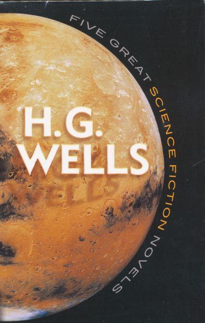 H.G. Wells: Five Great Science Fiction Novels