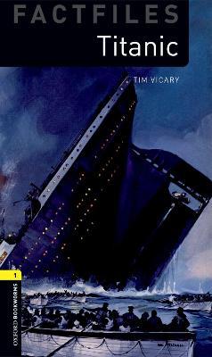 Oxford Bookworms Library Factfiles: Level 1:: Titanic