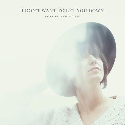 SHARON VAN ETTEN - I DON'T WANT TO LET YOU DOWM EP (2015)