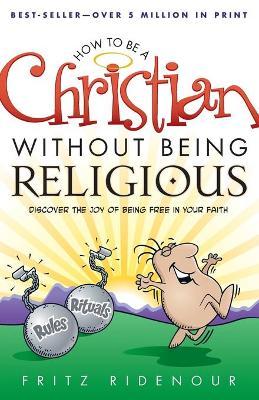 How to be a Christian Without Being Religious