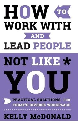 How to Work With and Lead People Not Like You
