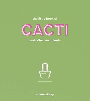 Little Book of Cacti and Other Succulents