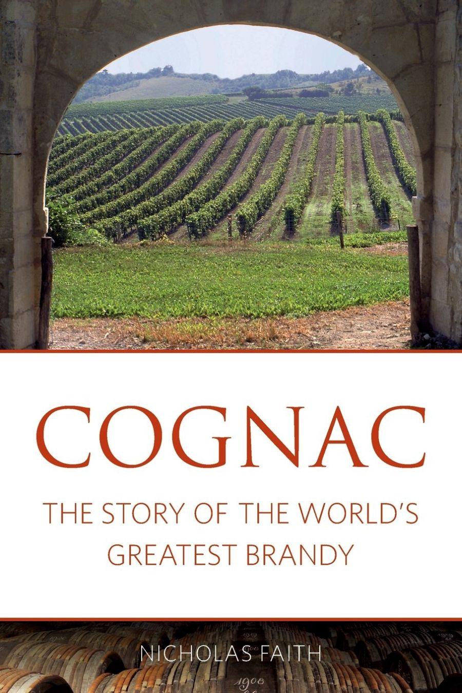 Cognac: The Story of the World's Greatest Brandy