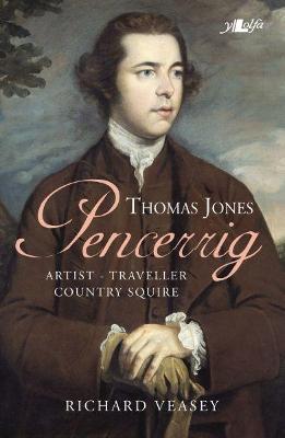 Thomas Jones of Pencerrig - Artist, Traveller, Country Squire