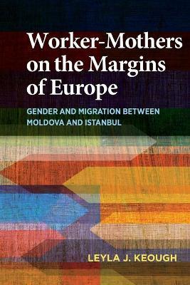 Worker-Mothers on the Margins of Europe