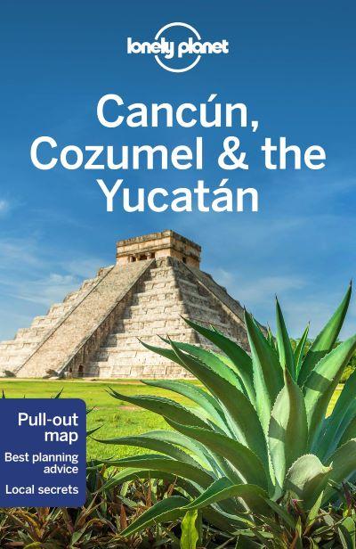Lonely Planet: Cancun, Cozumel and The Yucatan