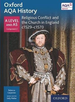 Oxford AQA History for A Level: Religious Conflict and the Church in England c1529-c1570