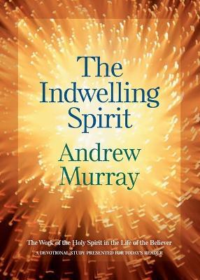 Indwelling Spirit - The Work of the Holy Spirit in the Life of the Believer