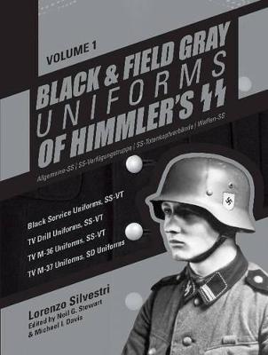 Black and Field Gray Uniforms of Himmler's SS: Allgemeine-SS  SS Verfugungstruppe SS Totenkopfverbande  Waffen SS, Vol. 1
